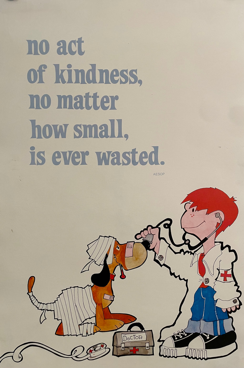 No Act Of Kindness, No Matter How Small, Is Ever Wasted
vintage Argus Communications Motivational Poster, image of boy playing doctor with his loyal dog that he wrapped in bandages