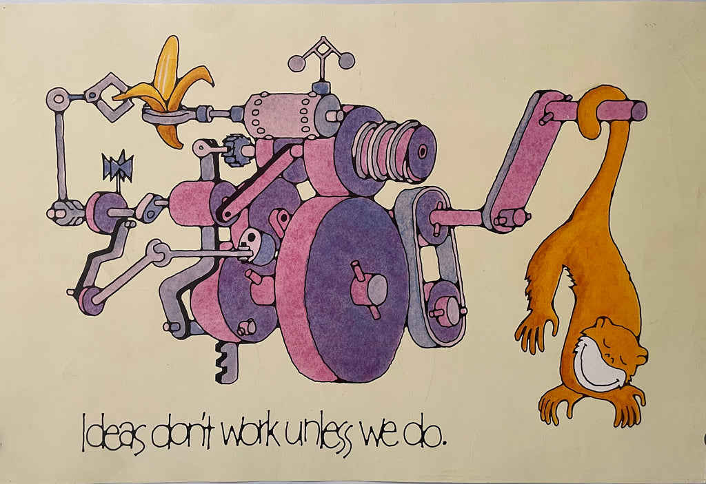 Vintage motivational poster featuring a cartoonish machine with parts and a banana, with the text 'IDEAS DON'T WORK UNLESS WE DO'.