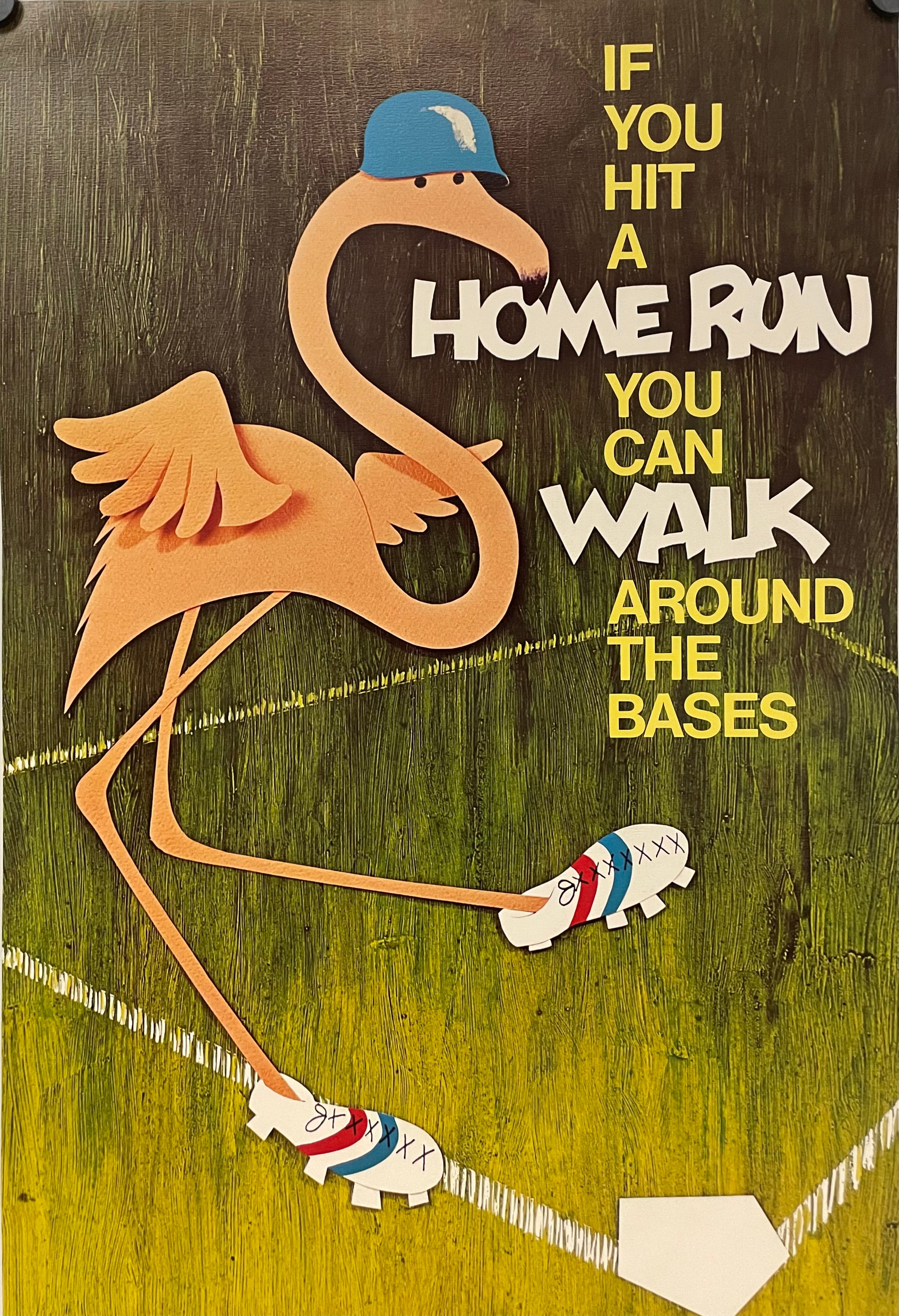 Vintage poster featuring a cartoon of a pink flamingo with a baseball cap and shoes, walking away from home plate with the text 'IF YOU HIT A HOME RUN YOU CAN WALK AROUND THE BASES'.