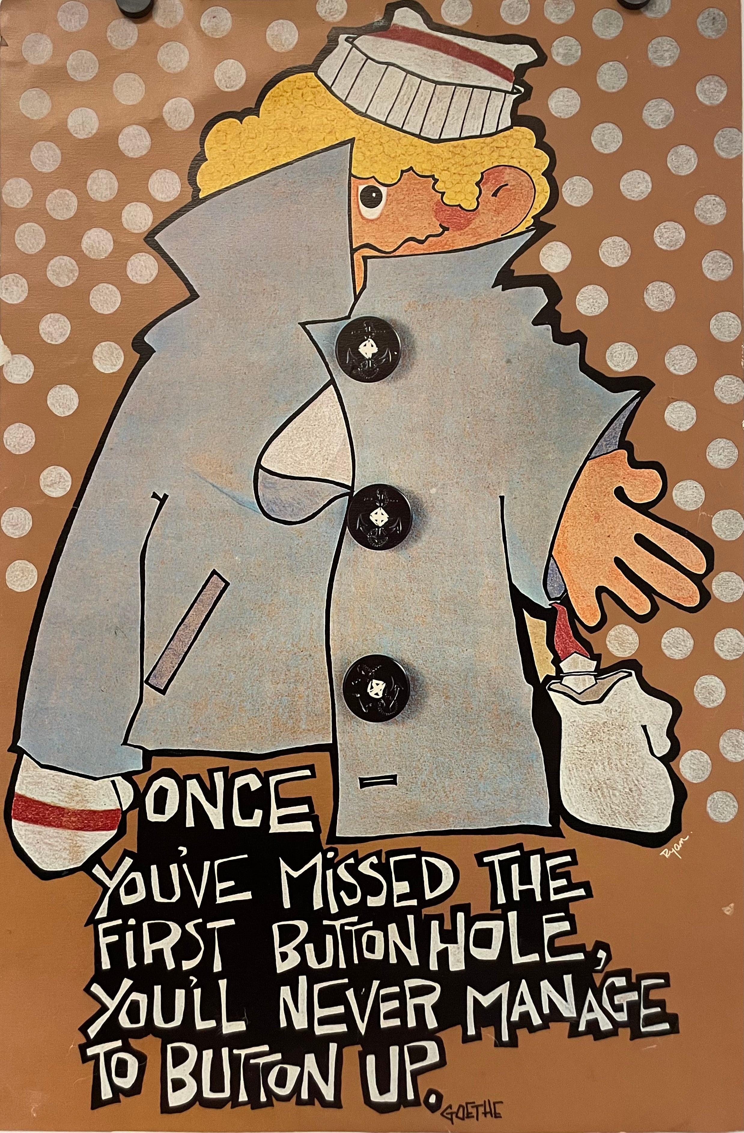 Once You've Missed The First Buttonhole You'll Never Manage to Button Up, vintage Argus Communications Poster