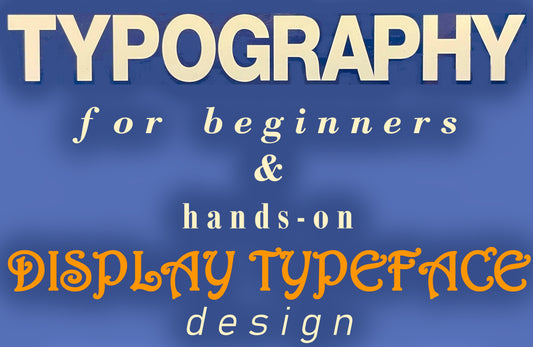 (Session 1 - morning) WORKSHOP - Typography & Hands-on Display Typeface Design
